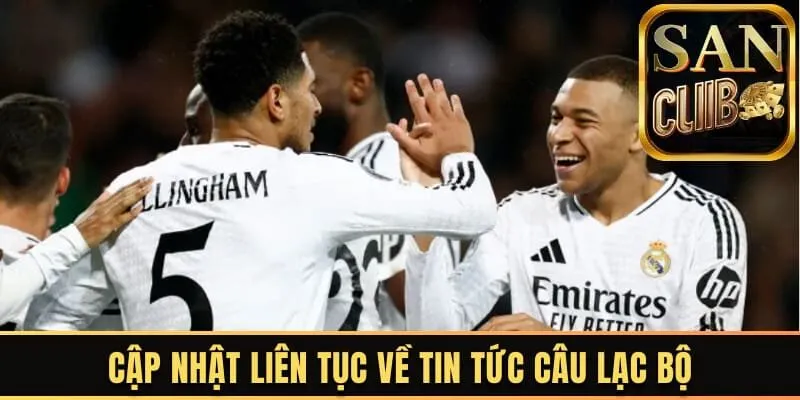 Cập nhật liên tục về tin tức câu lạc bộ