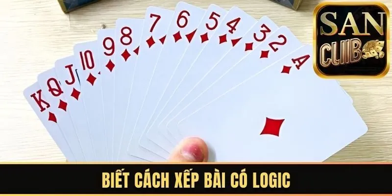 Sắp xếp các quân bài một cách hợp lý và logic