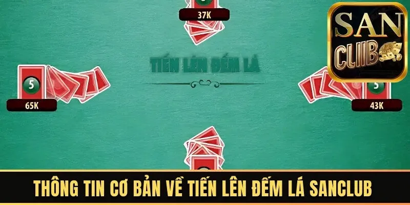 Thông tin cơ bản về tiến lên đếm lá Sanclub