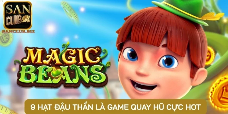 9 hạt đậu thần là game quay hũ cực hot
