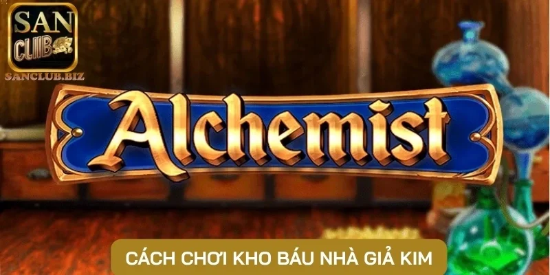 Cách chơi kho báu nhà giả kim