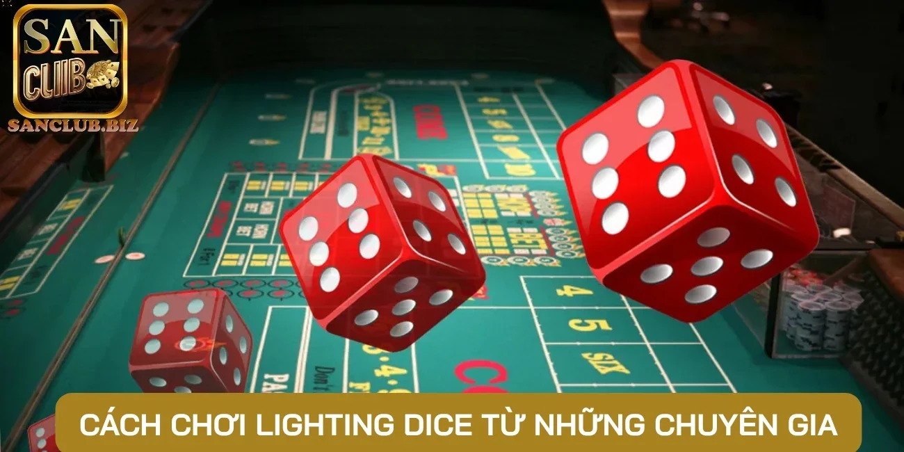 Cách chơi lighting dice từ những chuyên gia