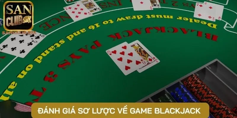 Đánh giá sơ lược về game blackjack