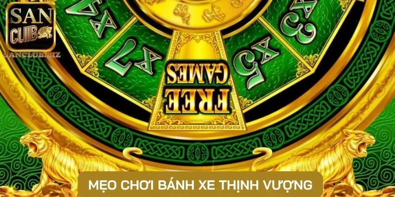 Mẹo chơi Bánh Xe Thịnh Vượng