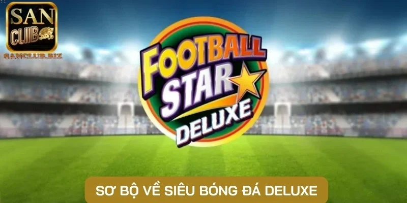 Sơ bộ về siêu bóng đá Deluxe